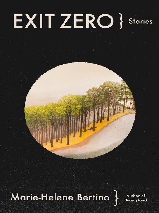 Title details for Exit Zero by Marie-Helene Bertino - Available